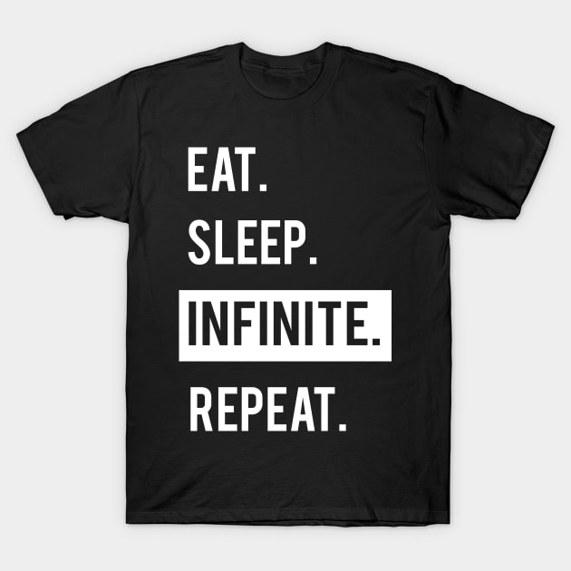 EAT. SLEEP. INFINITE. REPEAT. KPOP. T-Shirt by familycuteycom